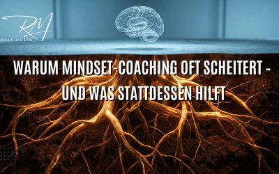 Warum Mindset-Coaching oft scheitert – und was stattdessen hilft